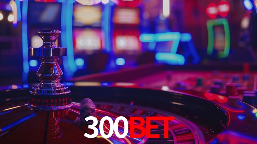 300BET,300 BET SLOT